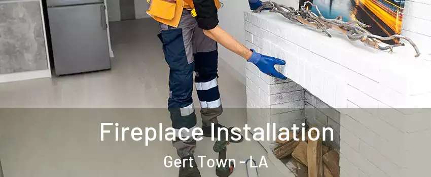 Fireplace Installation Gert Town - LA