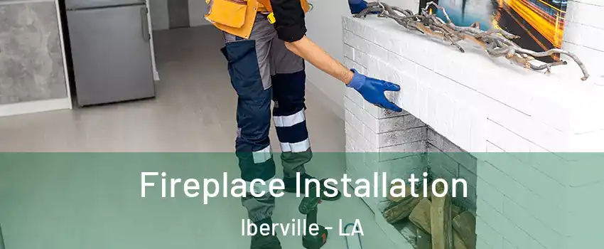 Fireplace Installation Iberville - LA