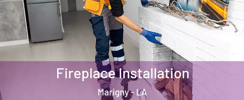 Fireplace Installation Marigny - LA