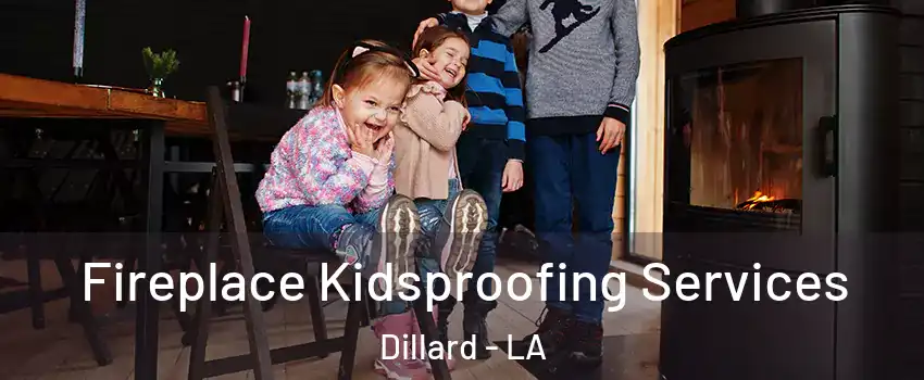 Fireplace Kidsproofing Services Dillard - LA