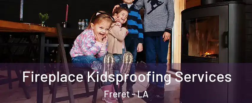 Fireplace Kidsproofing Services Freret - LA