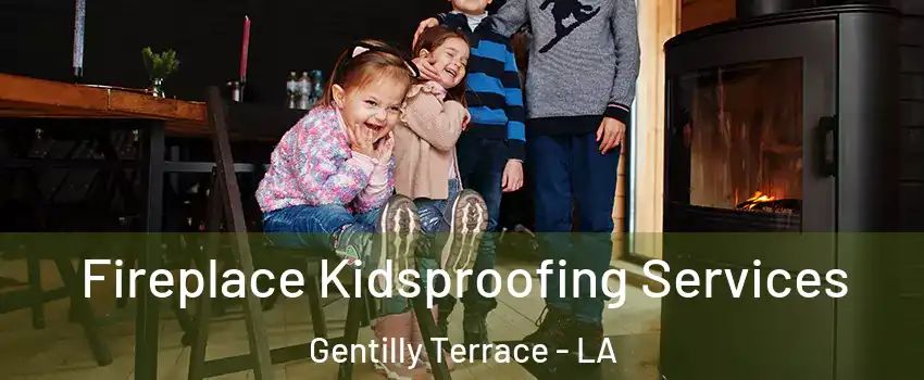 Fireplace Kidsproofing Services Gentilly Terrace - LA