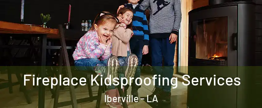 Fireplace Kidsproofing Services Iberville - LA