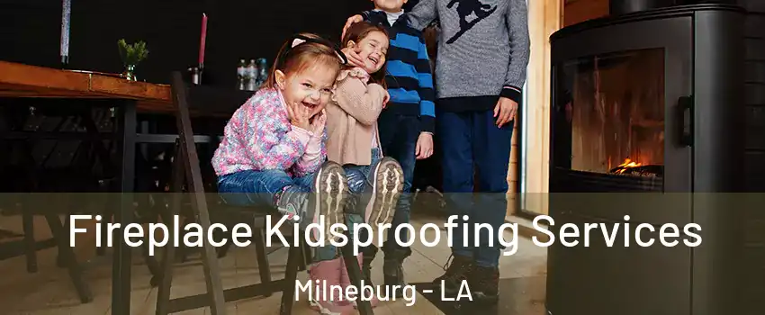 Fireplace Kidsproofing Services Milneburg - LA