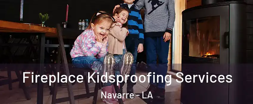 Fireplace Kidsproofing Services Navarre - LA