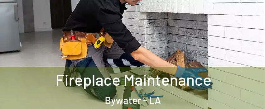 Fireplace Maintenance Bywater - LA