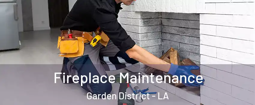 Fireplace Maintenance Garden District - LA