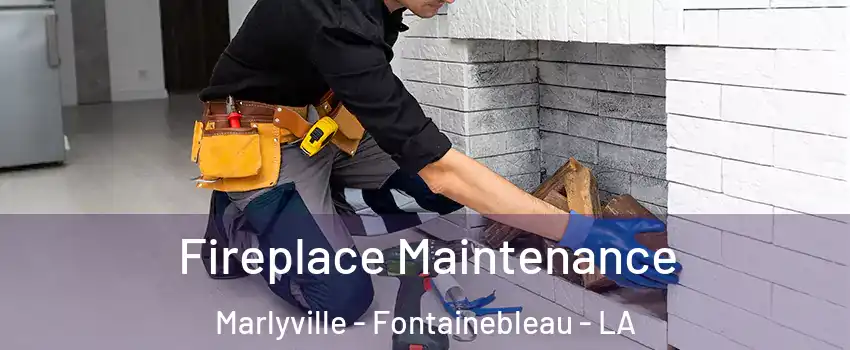 Fireplace Maintenance Marlyville - Fontainebleau - LA