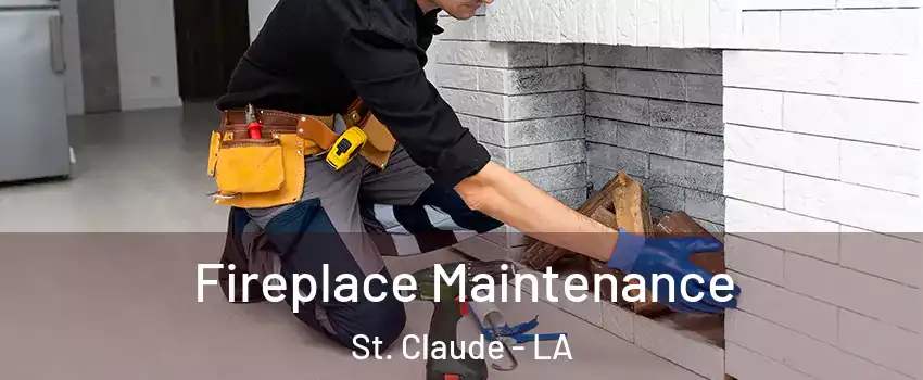 Fireplace Maintenance St. Claude - LA