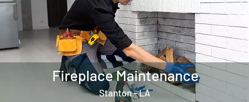 Fireplace Maintenance Stanton - LA