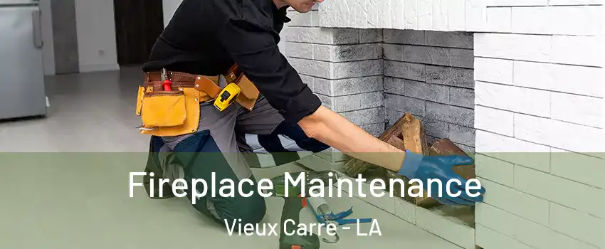 Fireplace Maintenance Vieux Carre - LA