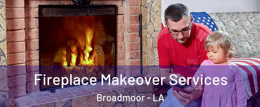 Fireplace Makeover Services Broadmoor - LA