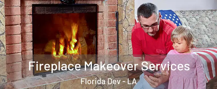 Fireplace Makeover Services Florida Dev - LA