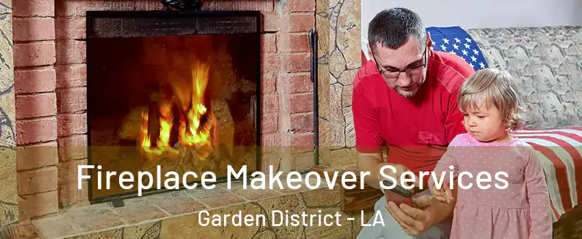 Fireplace Makeover Services Garden District - LA