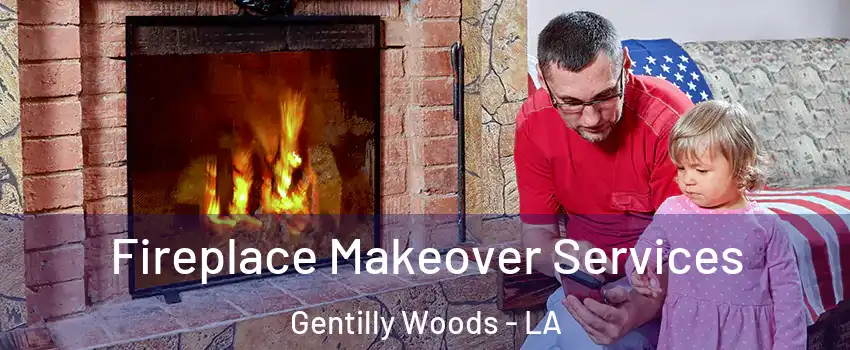 Fireplace Makeover Services Gentilly Woods - LA