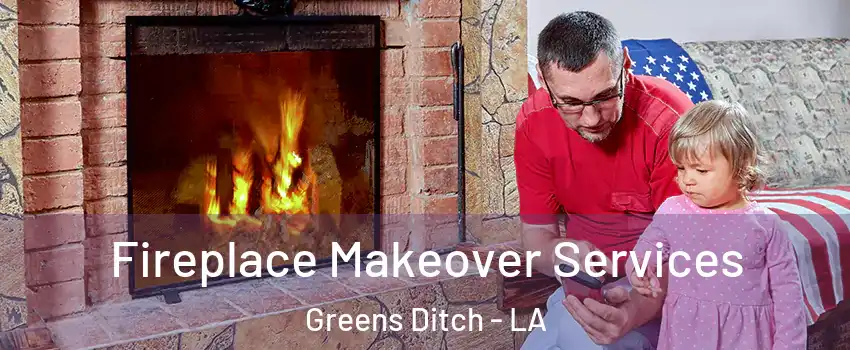 Fireplace Makeover Services Greens Ditch - LA