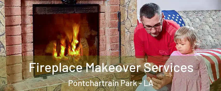 Fireplace Makeover Services Pontchartrain Park - LA