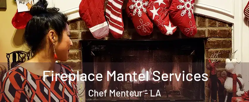 Fireplace Mantel Services Chef Menteur - LA