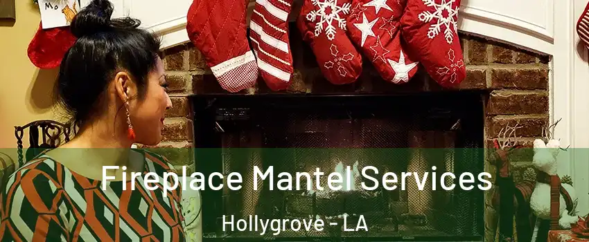 Fireplace Mantel Services Hollygrove - LA