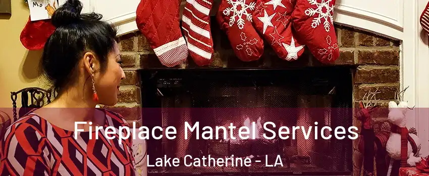 Fireplace Mantel Services Lake Catherine - LA