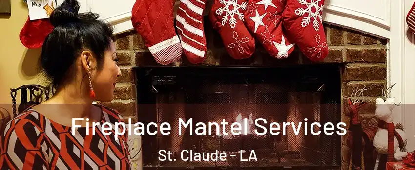 Fireplace Mantel Services St. Claude - LA