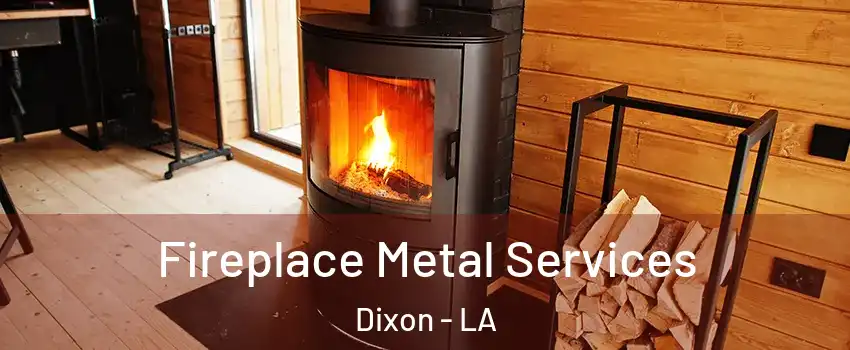 Fireplace Metal Services Dixon - LA