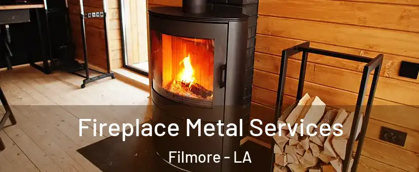 Fireplace Metal Services Filmore - LA