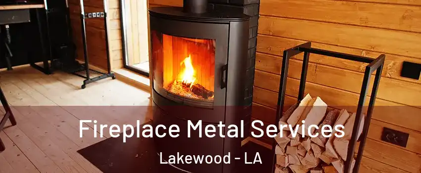 Fireplace Metal Services Lakewood - LA