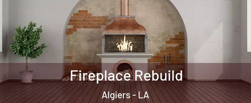 Fireplace Rebuild Algiers - LA