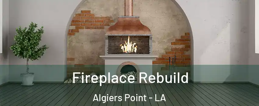 Fireplace Rebuild Algiers Point - LA