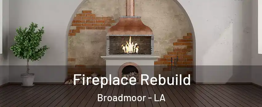 Fireplace Rebuild Broadmoor - LA