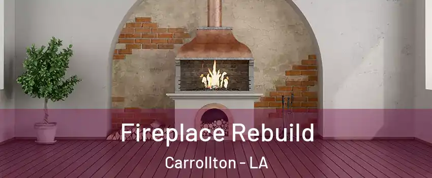 Fireplace Rebuild Carrollton - LA