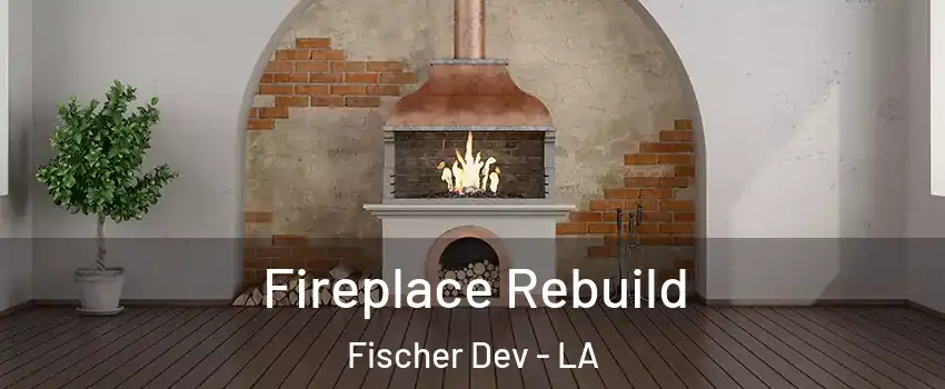 Fireplace Rebuild Fischer Dev - LA