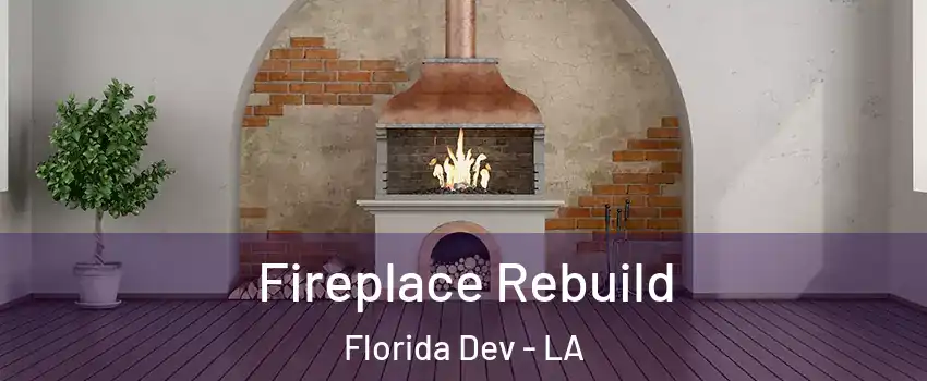 Fireplace Rebuild Florida Dev - LA