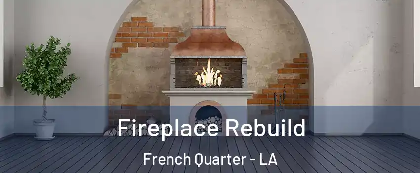 Fireplace Rebuild French Quarter - LA