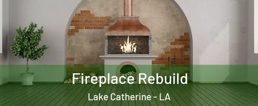 Fireplace Rebuild Lake Catherine - LA