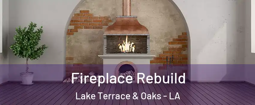 Fireplace Rebuild Lake Terrace & Oaks - LA