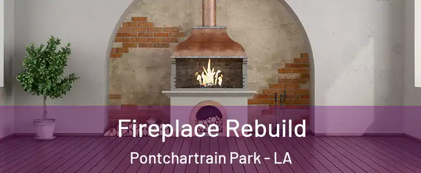 Fireplace Rebuild Pontchartrain Park - LA