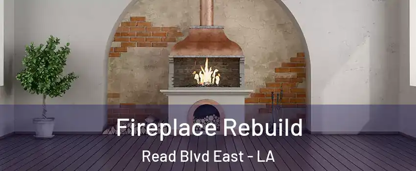 Fireplace Rebuild Read Blvd East - LA