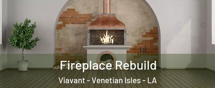 Fireplace Rebuild Viavant - Venetian Isles - LA