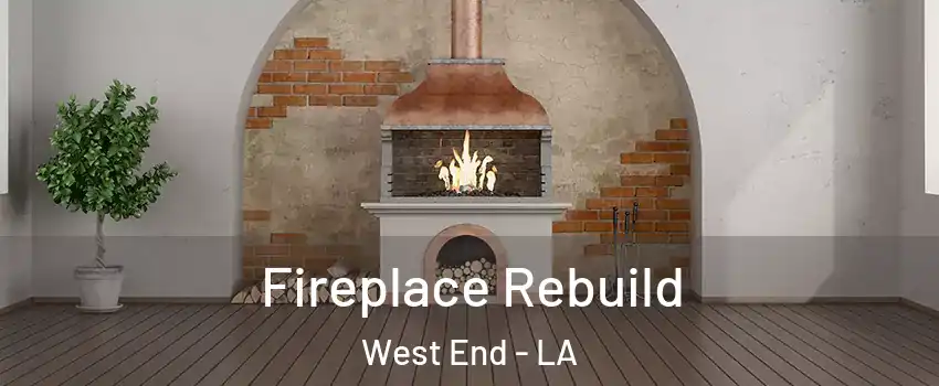 Fireplace Rebuild West End - LA