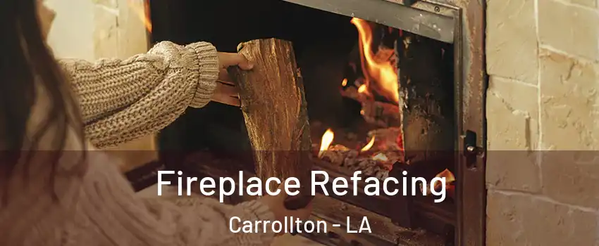 Fireplace Refacing Carrollton - LA