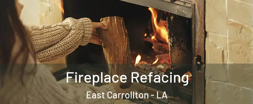 Fireplace Refacing East Carrollton - LA