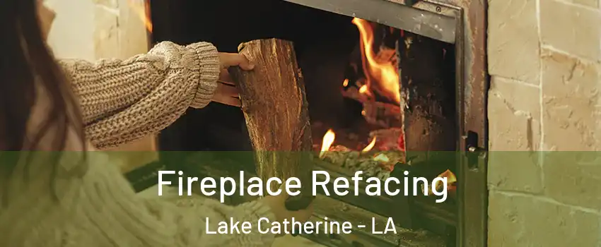 Fireplace Refacing Lake Catherine - LA