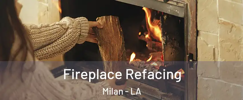 Fireplace Refacing Milan - LA