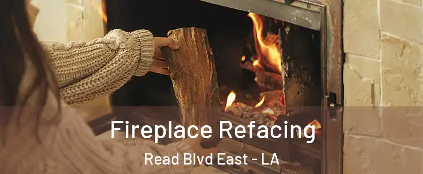 Fireplace Refacing Read Blvd East - LA