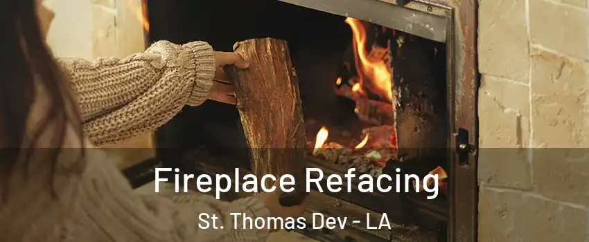 Fireplace Refacing St. Thomas Dev - LA