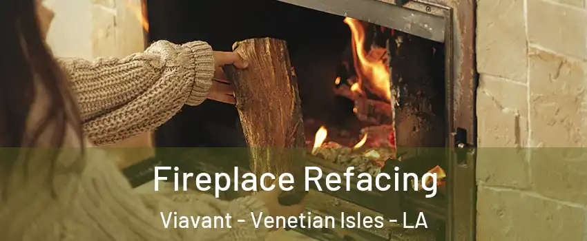 Fireplace Refacing Viavant - Venetian Isles - LA