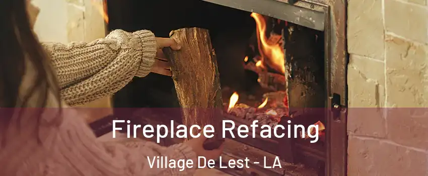 Fireplace Refacing Village De Lest - LA