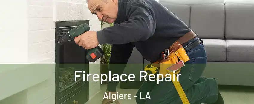 Fireplace Repair Algiers - LA